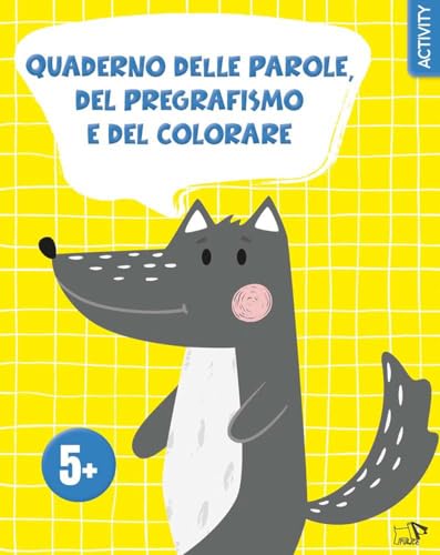 Quaderno delle parole, del pregrafismo e del colorare. Ediz. a colori (Imparo e mi diverto) von Pulce