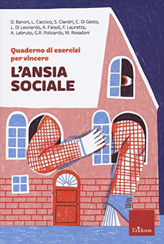 Quaderno di esercizi per vincere l'ansia sociale (I libri che aiutano)