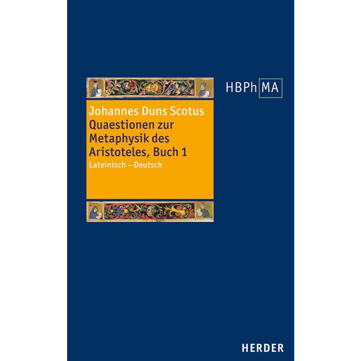 Quaestionen zur Metaphysik des Aristoteles, Buch I. Quaestiones super libros Met... Quaestionen zur Metaphysik des Aristoteles, Buch I. Quaestiones super libros Met... von Herder Verlag GmbH