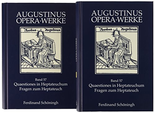 Quaestiones in Heptateuchum: Eingeleitet, übersetzt und kommentiert von Walter Groß (Augustinus Opera - Werke): Zweisprachige Ausgabe, Teil 1: Genesis–Exodus, Teil 2: Levitikus–Richter