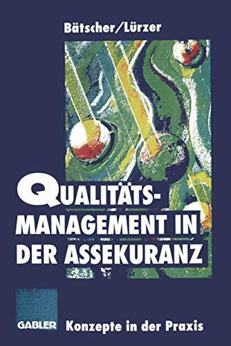 Qualit�tsmanagement in der Assekuranz: Konzepte auf dem Pr�fstand Qualit�tsmanagement in der Assekuranz: Konzepte auf dem Pr�fstand