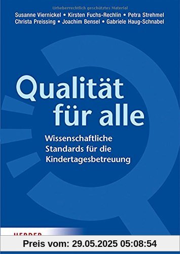 Qualität für alle: Wissenschaftlich begründete Standards für die Kindertagesbetreuung Qualität für alle: Wissenschaftlich begründete Standards für die Kindertagesbetreuung