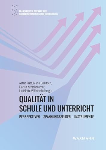 Qualität in Schule und Unterricht: Perspektiven - Spannungsfelder - Instrumente (Klagenfurter Beiträge zu Bildungsforschung und Entwicklung) von Waxmann