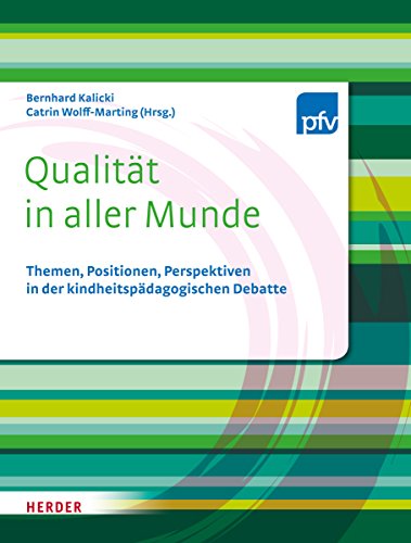 Qualität in aller Munde: Themen, Positionen, Perspektiven in der kindheitspädagogischen Debatte von Verlag Herder GmbH