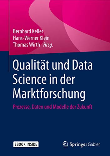 Qualität und Data Science in der Marktforschung: Prozesse, Daten und Modelle der Zukunft