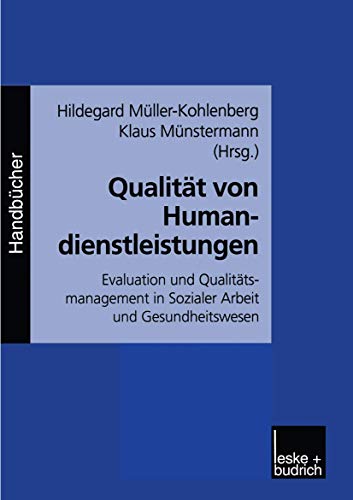 Qualität von Humandienstleistungen: Evaluation und Qualitätsmanagement in Sozialer Arbeit und Gesundheitswesen Qualität von Humandienstleistungen: Evaluation und Qualitätsmanagement in Sozialer Arbeit und Gesundheitswesen