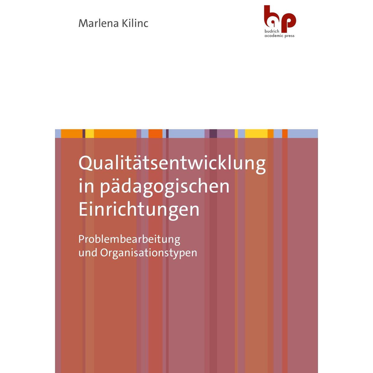 Qualitätsentwicklung in pädagogischen Einrichtungen Qualitätsentwicklung in pädagogischen Einrichtungen von Budrich Academic Press