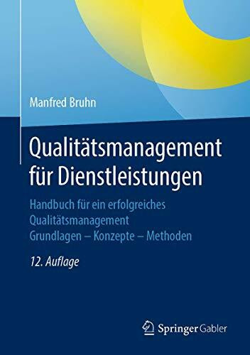 Qualitätsmanagement für Dienstleistungen: Handbuch für ein erfolgreiches Qualitätsmanagement. ... Qualitätsmanagement für Dienstleistungen: Handbuch für ein erfolgreiches Qualitätsmanagement. ...