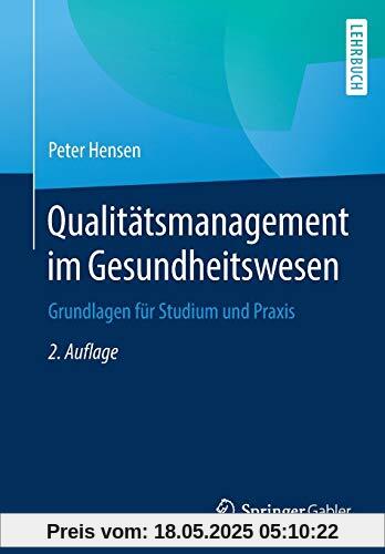 Qualitätsmanagement im Gesundheitswesen: Grundlagen für Studium und Praxis