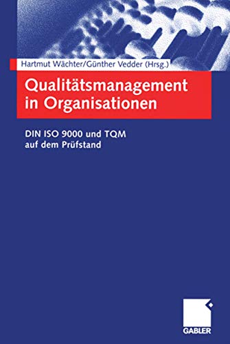 Qualitätsmanagement in Organisationen. DIN ISO 9000 und TQM auf dem Prüfstand