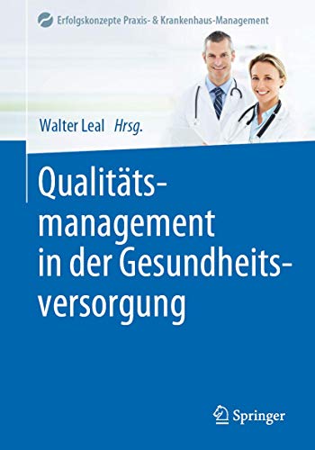 Qualitätsmanagement in der Gesundheitsversorgung (Erfolgskonzepte Praxis- & Krankenhaus-Management)