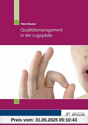 Qualitätsmanagement in der Logopädie (APOLLON Schriftenreihe zur Gesundheitswirtschaft)