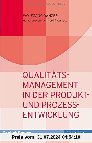 Qualitätsmanagement in der Produkt- und Prozessentwicklung: Kundenorientiert entwickeln und zielsicher planen