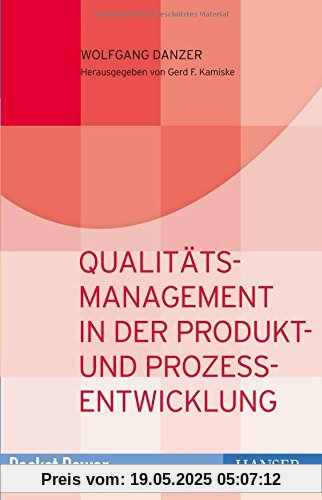 Qualitätsmanagement in der Produkt- und Prozessentwicklung: Kundenorientiert entwickeln und zielsicher planen