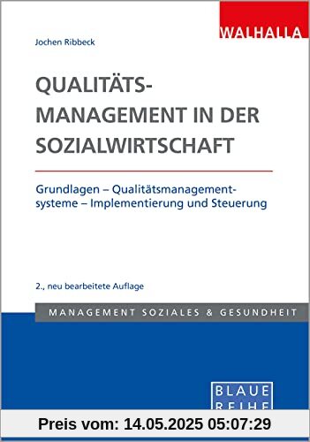 Qualitätsmanagement in der Sozialwirtschaft: Grundlagen - Qualitätsmanagementsysteme - Implementierung und Steuerung; Blaue Reihe Sozialmanagement