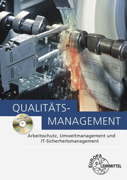 Qualitätsmanagement: Arbeitsschutz, Umweltmanagement und IT-Sicherheitsmanagement Qualitätsmanagement: Arbeitsschutz, Umweltmanagement und IT-Sicherheitsmanagement
