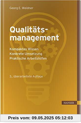 Qualitätsmanagement: - Kompaktes Wissen, - Konkrete Umsetzung, - Praktische Arbeitshilfen Qualitätsmanagement: - Kompaktes Wissen, - Konkrete Umsetzung, - Praktische Arbeitshilfen