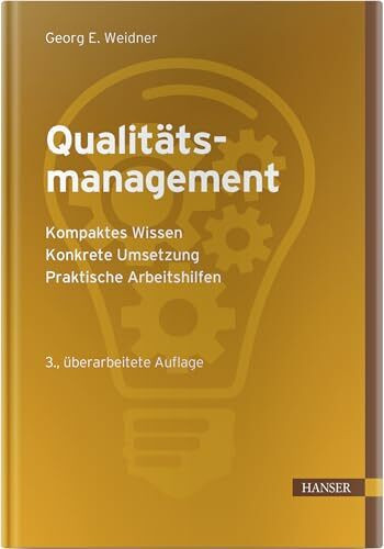 Qualitätsmanagement: - Kompaktes Wissen - Konkrete Umsetzung - Praktische Arbeitshilfen