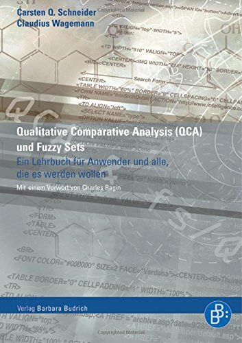 Qualitative Comparative Analysis (QCA) und Fuzzy Sets: Ein Lehrbuch für Anwender und jene, die...