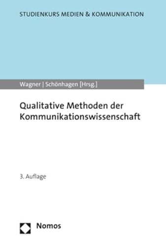 Qualitative Methoden der Kommunikationswissenschaft (Studienkurs Medien & Kommunikation) von Nomos Verlagsges.MBH + Co