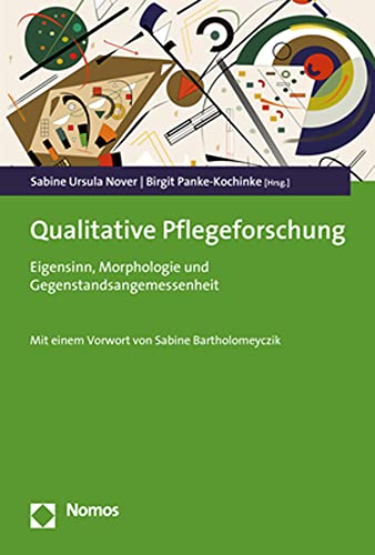 Qualitative Pflegeforschung: Eigensinn, Morphologie und Gegenstandsangemessenheit von Nomos Verlagsges.MBH + Co