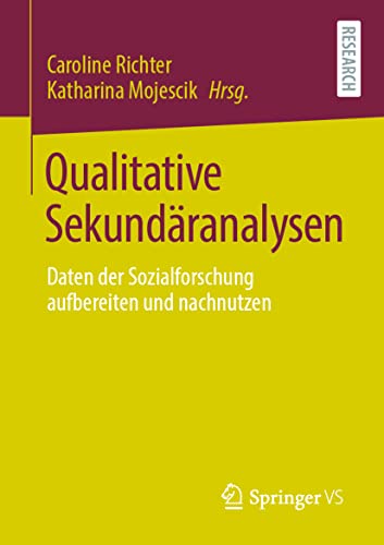 Qualitative Sekundäranalysen: Daten der Sozialforschung aufbereiten und nachnutzen Qualitative Sekundäranalysen: Daten der Sozialforschung aufbereiten und nachnutzen von Springer VS
