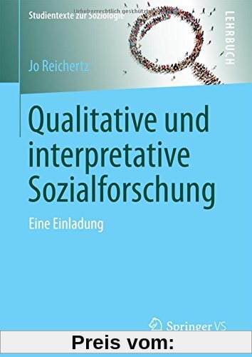 Qualitative und interpretative Sozialforschung: Eine Einladung (Studientexte zur Soziologie)