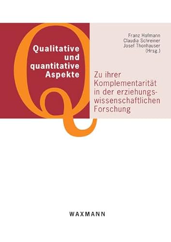 Qualitative und quantitative Aspekte: Zu ihrer Komplementarität in der erziehungswissenschaftlichen Forschung