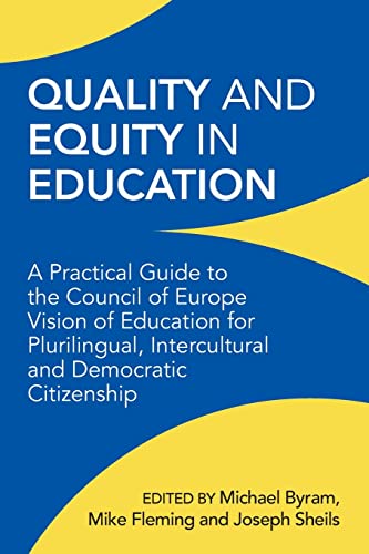 Quality and Equity in Education: A Practical Guide to the Council of Europe Vision of Education for Plurilingual, Intercultural and Democratic Citizenship Quality and Equity in Education: A Practical Guide to the Council of Europe Vision of Education for Plurilingual, Intercultural and Democratic Citizenship von Multilingual Matters