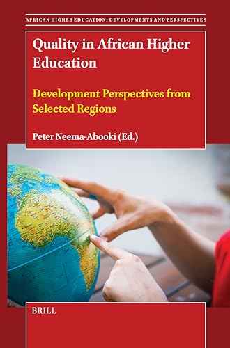 Quality in African Higher Education: Development Perspectives from Selected Regions (African Higher Education: Developments and Perspectives, 20) von Brill