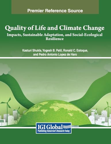 Quality of Life and Climate Change: Impacts, Sustainable Adaptation, and Social-Ecological Resilience (Practice, Progress, and Proficiency in Sustainability) von IGI Global
