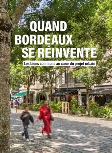 Quand Bordeaux se réinvente: Les biens communs au cur du projet urbain von SUD OUEST