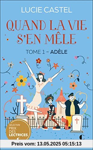 Quand la vie s'en mêle: TOME 1 – ADÈLE