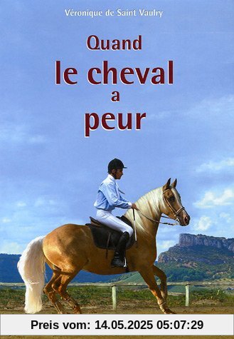 Quand le cheval a peur ... : P..révention, éducation, solutions