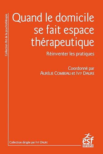 Quand le domicile se fait espace thérapeutique: Réinventer les pratiques d'accompagnement