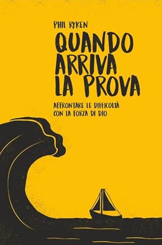 Quando arriva la prova. Affrontare le difficoltà con la forza di Dio
