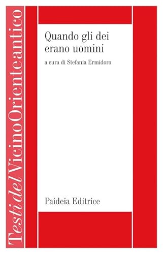 Quando gli dei erano uomini (Testi del Vicino Oriente antico) von Paideia