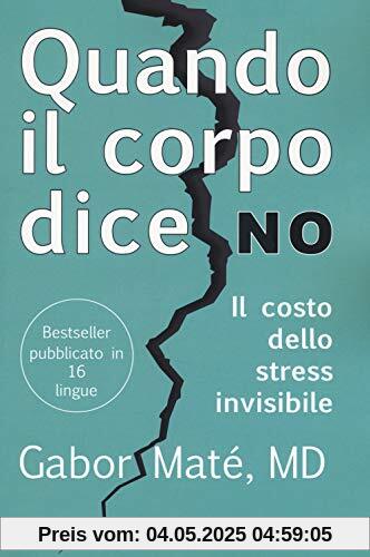 Quando il corpo dice no: Il costo dello stress invisibile (Fuori collana)