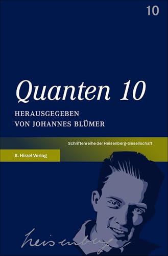Quanten 10 (Schriften der Heisenberg-Gesellschaft) von S. Hirzel Verlag GmbH