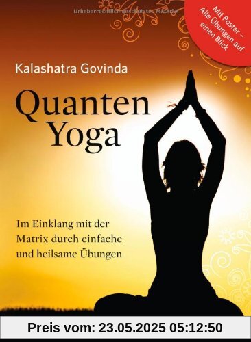 Quanten-Yoga: Im Einklang mit der Matrix durch einfache und heilsame Übungen (mit Poster)