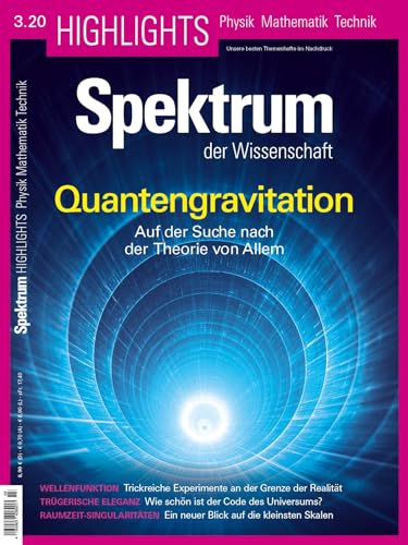 Quantengravitation: Auf der Suche nach der Theorie von Allem (Spektrum Highlights: Unsere besten Themenhefte im Nachdruck)