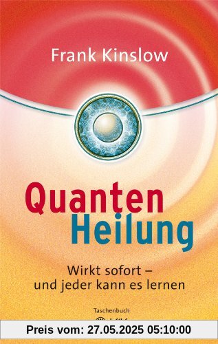 Quantenheilung: Wirkt sofort - und jeder kann es lernen