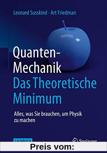 Quantenmechanik: Das Theoretische Minimum: Alles, was Sie brauchen, um Physik zu treiben