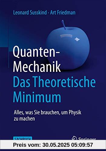 Quantenmechanik: Das Theoretische Minimum: Alles, was Sie brauchen, um Physik zu treiben