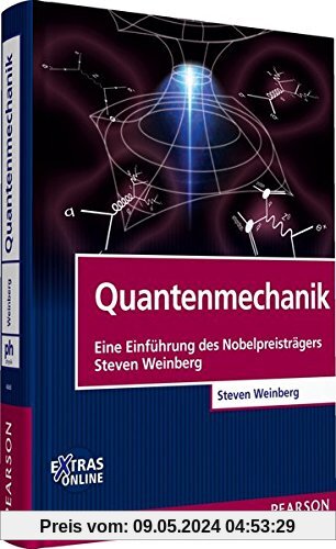 Quantenmechanik: Eine Einführung des Nobelpreisträgers Steven Weinberg (Pearson Studium - Physik)