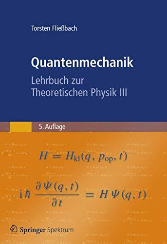 Quantenmechanik: Lehrbuch zur Theoretischen Physik III Quantenmechanik: Lehrbuch zur Theoretischen Physik III