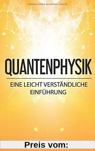 Quantenphysik: Eine leicht verständliche Einführung