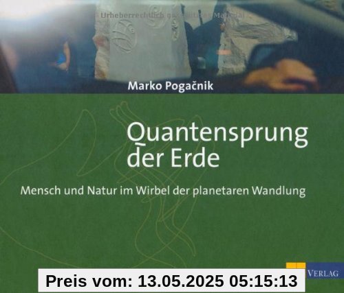 Quantensprung der Erde: Mensch und Natur im Wirbel der planetaren Wandlung Quantensprung der Erde: Mensch und Natur im Wirbel der planetaren Wandlung
