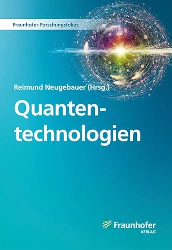Quantentechnologien von Fraunhofer Verlag
