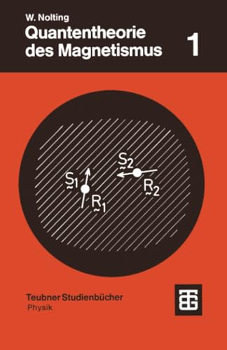 Quantentheorie des Magnetismus, 2 Tle., Tl.1, Grundlagen: Teil 1 Grundlagen (Teubner Studienbücher Physik)